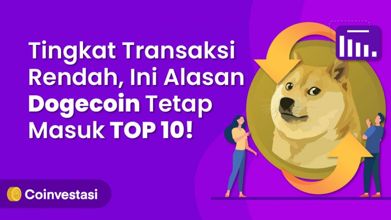 Tingkat Transaksi Rendah, Ini Alasan Dogecoin Tetap Masuk TOP 10!