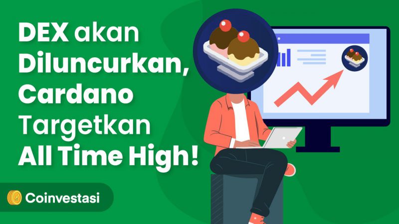 DEX akan Diluncurkan, Cardano Targetkan All Time High!