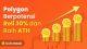 Lagi Tren Naik, Polygon Berpotensi Reli 30%